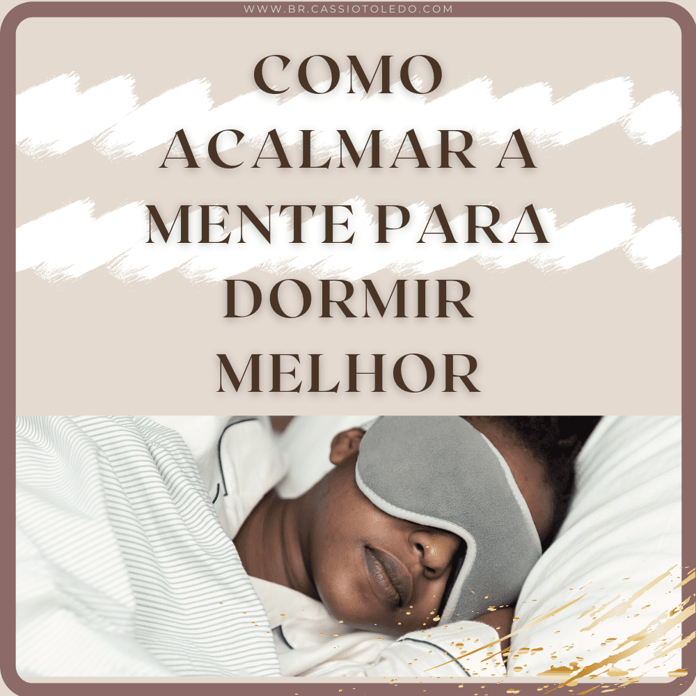 Como Acalmar a Mente Para Dormir Melhor