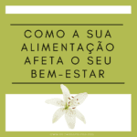 como a sua alimentação afeta o seu bem-estar