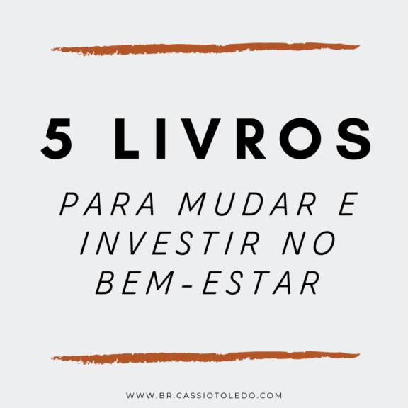 5 livros para mudar e investir no bem-estar