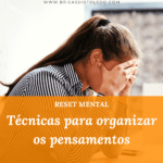 reset mental técnicas para organizar os pensamentos